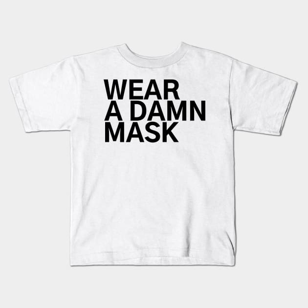 #WearADamnMask Wear A Damn Mask Kids T-Shirt by AwesomeDesignz